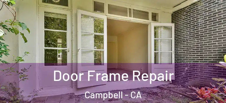  Door Frame Repair Campbell - CA