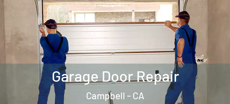  Garage Door Repair Campbell - CA