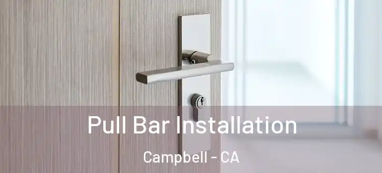  Pull Bar Installation Campbell - CA