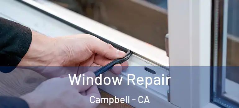  Window Repair Campbell - CA